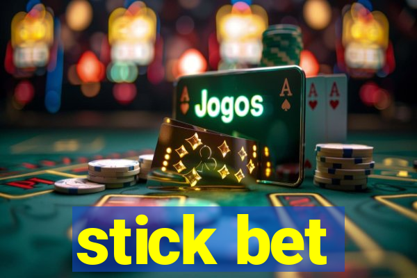 stick bet